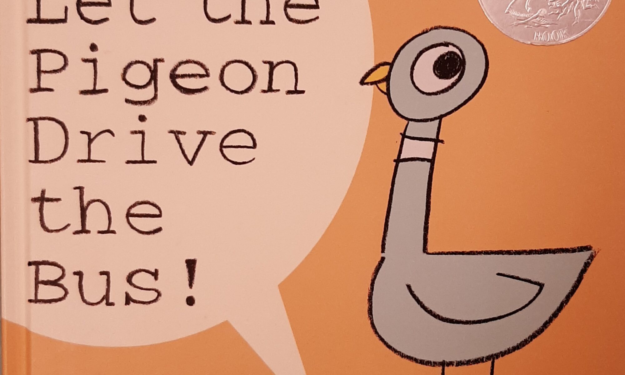 Don't Let the PIgeon Drive the Bus