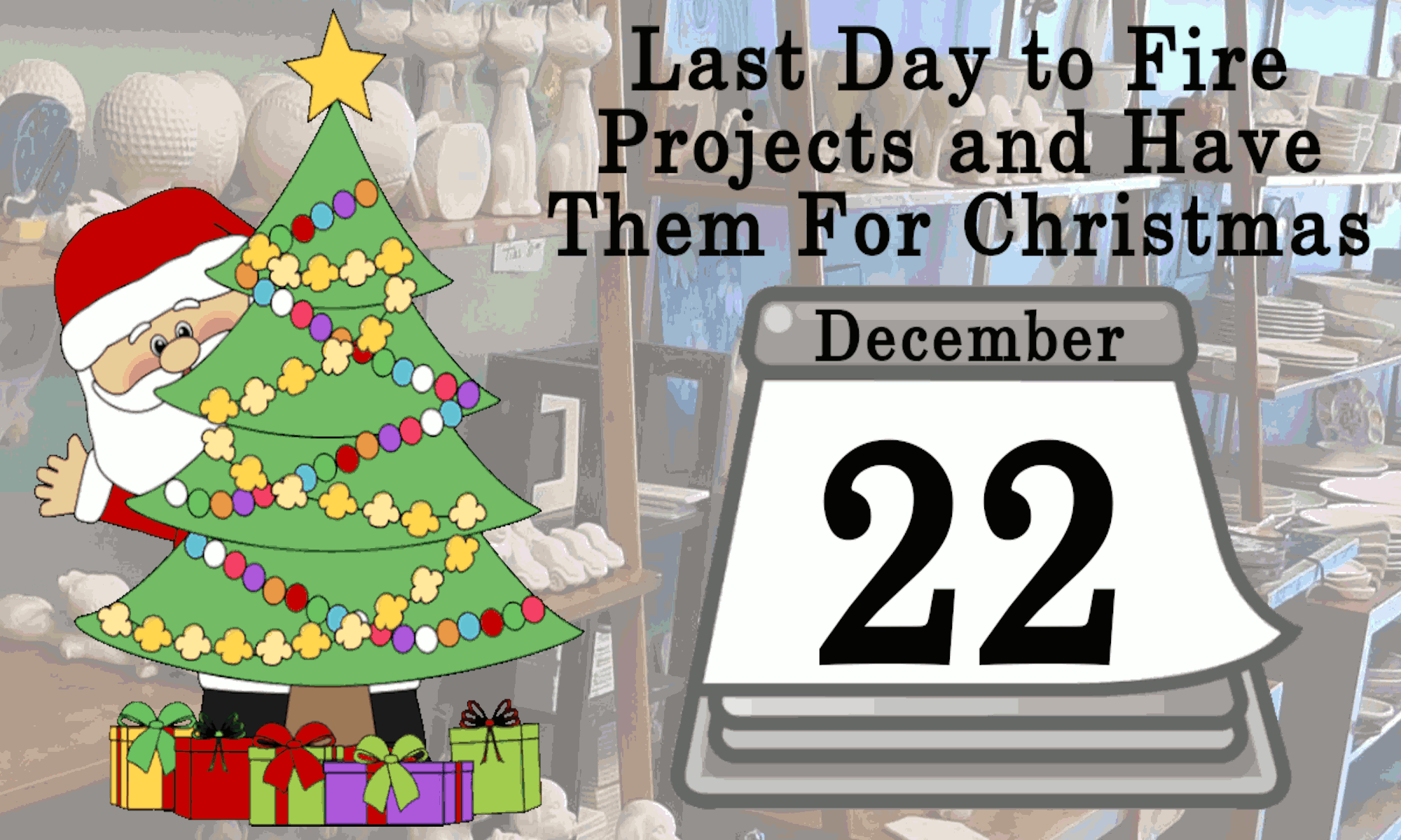 Last Day to Complete Projects In Time for Christmas